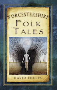 Worcestershire Folk Tales - David Phelps - ebook