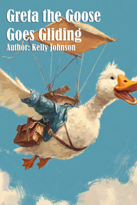 Greta the Goose Goes Gliding - Kelly Johnson - ebook