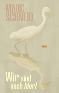 Wir sind noch hier - Marc Schneid - ebook