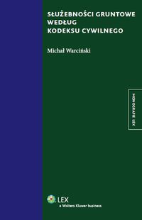 Służebności gruntowe według kodeksu cywilnego - Michał Warciński - książka
