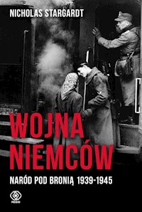 Wojna Niemców Naród pod bronią 1939-1945 - Stargardt Nicholas - książka