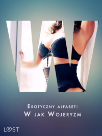 Erotyczny alfabet: W jak Wojeryzm - zbiór opowiadań - Anna Kaveto, Catrina Curant, eses, Annah Viki M, – Shewolf, Fabien Dumaître, Alicia Luz - ebook