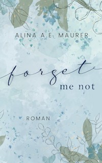 Forget Me Not - Alina A. E. Maurer - ebook