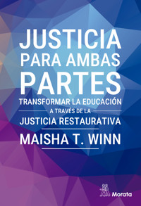 Justicia para ambas partes. Transformar la educación a través de la justicia restaurativa - Maisha T. Winn - ebook