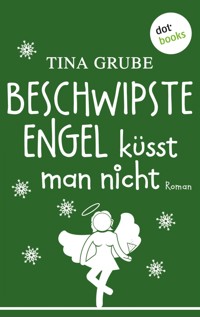Beschwipste Engel küsst man nicht - Tina Grube - ebook