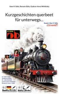 Kurzgeschichten querbeet für unterwegs... - Uwe H. Sültz - ebook