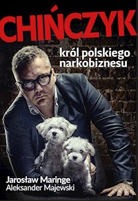 Chińczyk. Król polskiego narkobiznesu - Aleksander Majewski, Jarosław Maringe - ebook