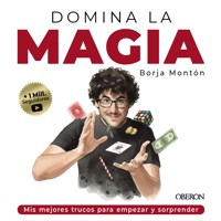 Domina la magia. Los mejores trucos para sorprender - Borja Montón Rodríguez - ebook