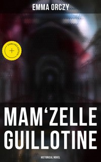 Mam'zelle Guillotine: Historical Novel - Emma Orczy - ebook