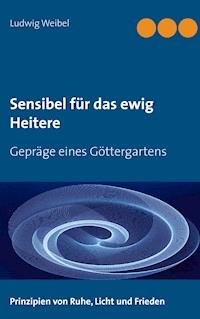 Sensibel für das ewig Heitere - Ludwig Weibel - ebook