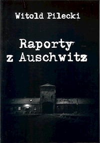 Raporty z Auschwitz - Pilecki Witold - książka