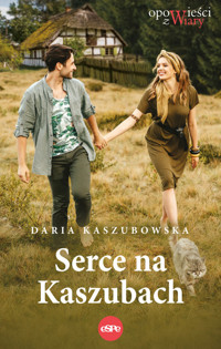 Serce na Kaszubach - Daria Kaszubowska - ebook + książka