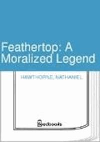 Feathertop: A Moralized Legend  - Nathaniel Hawthorne - darmowy ebook