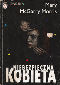 Niebezpieczna kobieta - Mary McGarry Morris - ebook