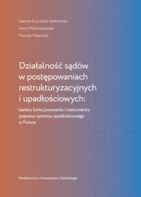 Działalność sądów w postępowaniach restrukturyzacyjnych i upadłościowych - Kruczalak-Jankowska Joanna, Machnikowska Anna, Maśnicka Monika - książka