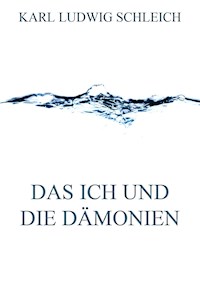 Das Ich und die Dämonien - Karl Ludwig Schleich - ebook