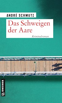 Das Schweigen der Aare - André Schmutz - ebook