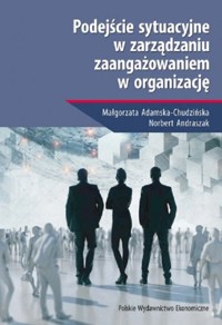 Podejście sytuacyjne w zarządzaniu zaangażowaniem w organizację - Adamska-Chudzińska Małgorzata, Andraszak Norbert - książka