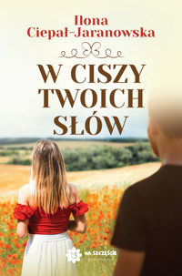 W Ciszy Twoich Słów - Ilona Ciepał-Jaranowska - ebook