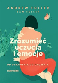 Zrozumieć uczucia i emocje - Andrew Fuller, Sam Fuller - ebook