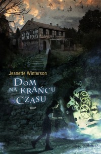 Dom na krańcu czasu - Jeanette Winterson - ebook