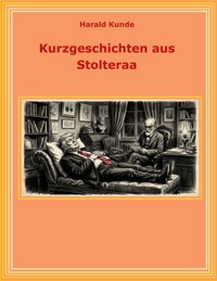 Kurzgeschichten aus Stolteraa - Harald Kunde - ebook