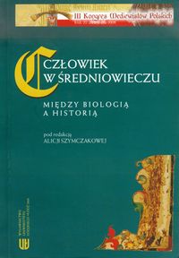Człowiek w średniowieczu Między biologią a historią -  - książka