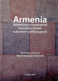 Armenia dziedzictwo a współczesne kierunki przemian kulturowo - cywilizacyjnych - Nieczuja-Ostrowski Paweł - książka