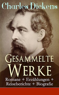 Gesammelte Werke: Romane + Erzählungen + Reiseberichte + Biografie - Dickens Charles - ebook