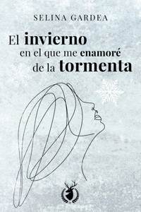 El invierno en el que me enamoré de la tormenta - Selina Gardea - ebook