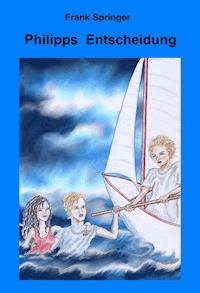 Philipps Entscheidung - Frank Springer - ebook