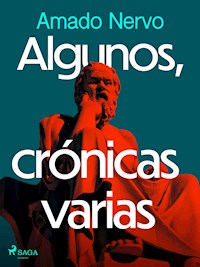 Algunos, crónicas varias - Amado Nervo - ebook