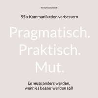 Pragmatisch. Praktisch. Mut. - Nicole Eisenschmidt - ebook