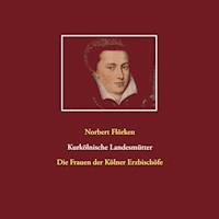 Kurkölnische Landesmütter - Norbert Flörken - ebook