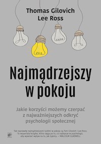 Najmądrzejszy w pokoju - Gilovich Thomas, Ross Lee - książka