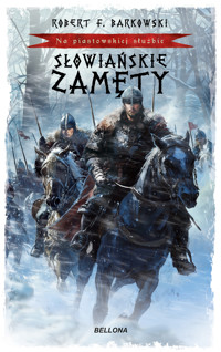 Słowiańskie zamęty. Na piastowskiej służbie - Robert F. Barkowski - ebook