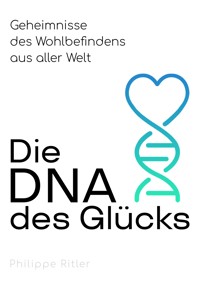 Die DNA des Glücks - Philippe Ritler - ebook