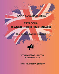 Trylogia o angielskich przyimkach Tom 3 Czasowniki frazowe - Anna Kowalczewska - książka