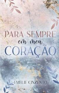 Para sempre em meu coracao - Emelie Cinzento - ebook