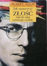 Jak opanować złość zanim ona opanuje ciebie - Raymond Chip Tafrate, Albert Ellis - ebook