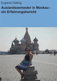 Auslandssemester in Moskau - ein Erfahrungsbericht - Eugenie Götting - ebook