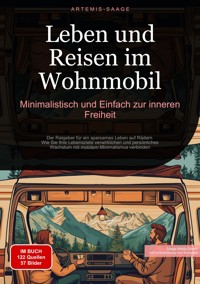 Leben und Reisen im Wohnmobil: Minimalistisch und Einfach zur inneren Freiheit - Artemis Saage - ebook