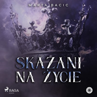 Skazani na życie - Marta Bacic - ebook + audiobook
