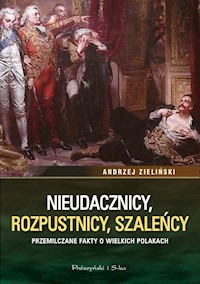 Nieudacznicy, rozpustnicy, szaleńcy - Andrzej Zieliński - książka