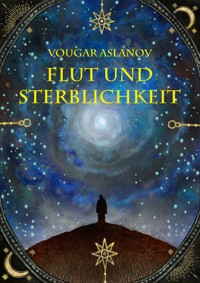 Flut und Sterblichkeit - Vougar Aslanov - ebook