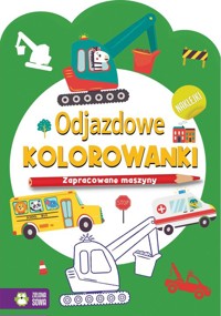 Odjazdowe kolorowanki Zapracowane maszyny -  - książka