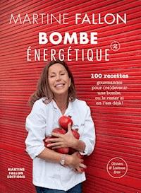 Bombe énergétique de Martine Fallon - Martine Fallon - ebook