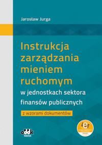 Instrukcja zarządzania mieniem ruchomym w jednostkach sektora finansów publicznych - Jurga Jarosław - książka