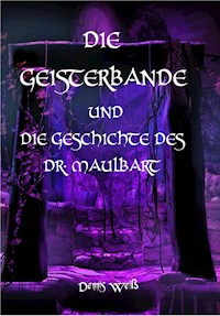 Die Geisterbande und die Geschichte des Dr. Maulbart - Dennis Weiß - ebook