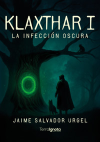 Klaxthar I La infección oscura - Jaime Salvador Urgel - ebook